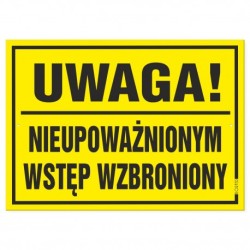 Tabliczka "Uwaga! Nieupoważnionym Wstęp Wzbroniony" 25x35cm