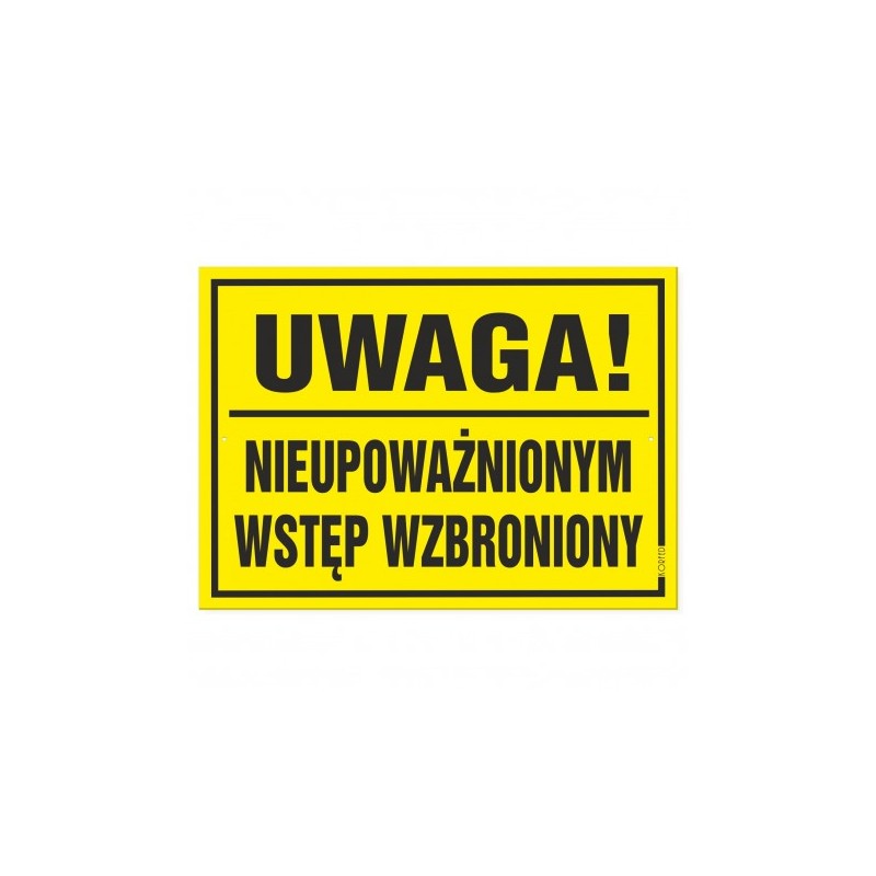 Tabliczka "Uwaga! Nieupoważnionym Wstęp Wzbroniony" 25x35cm