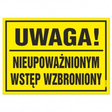 Tabliczka "Uwaga! Nieupoważnionym Wstęp Wzbroniony" 25x35cm