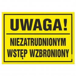 Tabliczka "Uwaga! Niezatrudnionym Wstęp Wzbroniony" 25x35cm