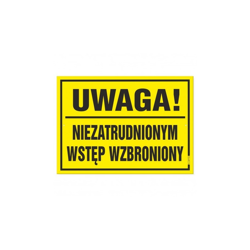 Tabliczka "Uwaga! Niezatrudnionym Wstęp Wzbroniony" 25x35cm