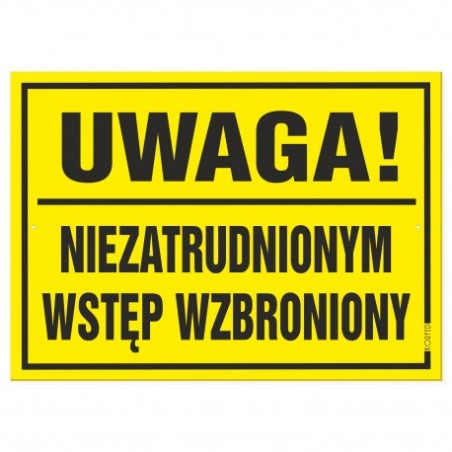 Tabliczka "Uwaga! Niezatrudnionym Wstęp Wzbroniony" 25x35cm