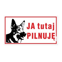 Tabliczka "Ja Tutaj Pilnuję" 30,5x16,5cm