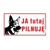 Tabliczka "Ja Tutaj Pilnuję" 30,5x16,5cm