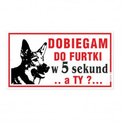 Tabliczka "DOBIEGAM DO FURTKI W 5 SEKUND.. A TY?" 30x16,5